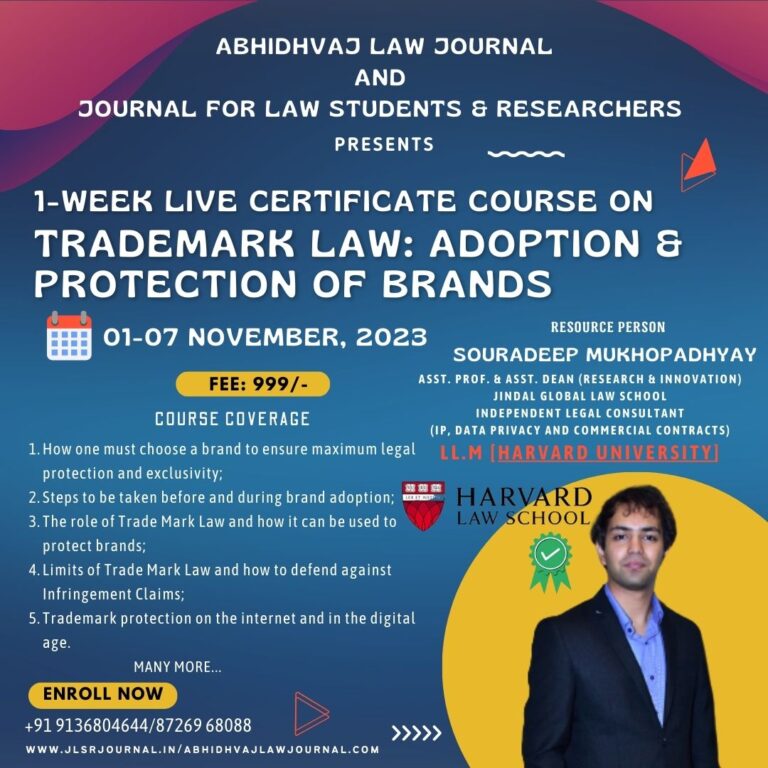 1-WEEK LIVE CERTIFICATE COURSE ON “TRADEMARK LAW: ADOPTION & PROTECTION OF BRANDS” [01-07 NOVEMBER, 2023] BY ABHIDHVAJ LAW JOURNAL AND JOURNAL FOR LAW STUDENTS AND RESEARCHERS: REGISTER NOW!!